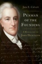 Penman of the Founding: A Biography of John Dickinson