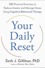 Your Daily Reset: 366 Practical Exercises to Reduce Anxiety and Manage Stress Using Cognitive Behavioral Therapy
